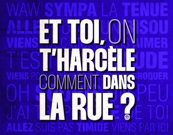 Et toi, on t'harcèle comment dans la rue ?