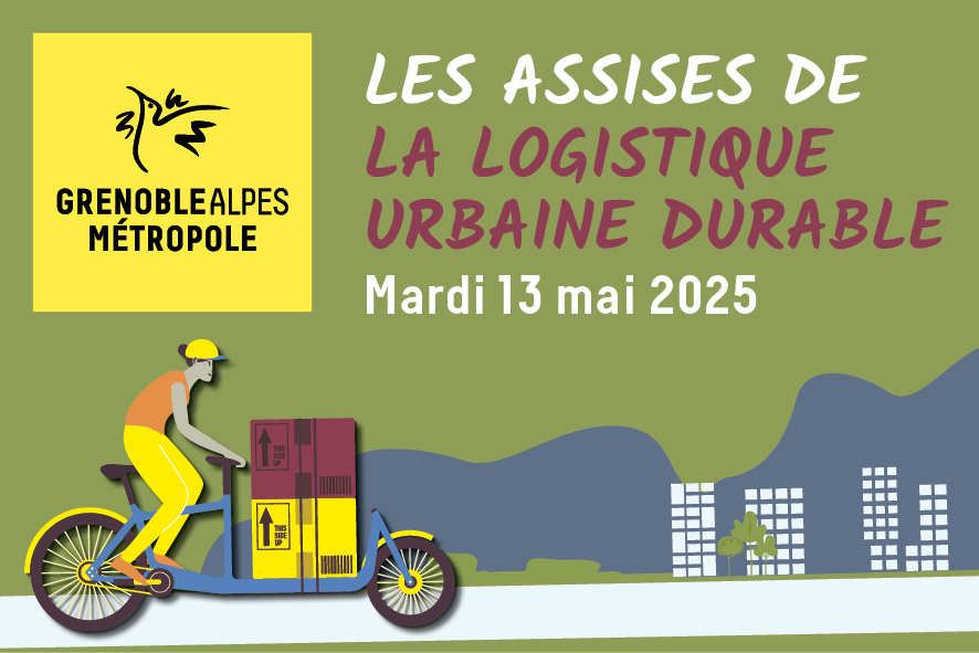 Les Assises de la logistique urbaine durable - Grenoble Alpes Métropole